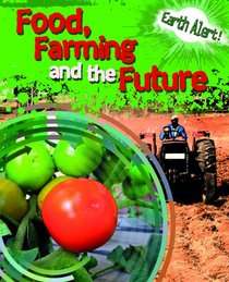 Food, Farming, and the Future (Earth Alert!)