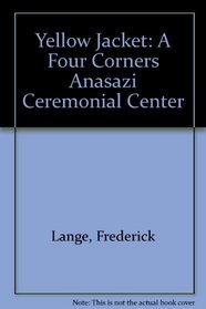 Yellow Jacket: A Four Corners Anasazi Ceremonial Center