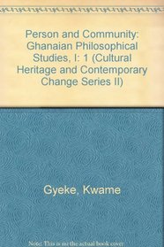 Person and Community: Ghanaian Philosophical Studies, I (Cultural Heritage and Contemporary Change Series II)