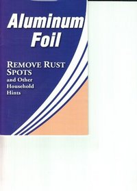Aluminum Foil: Removes Rust Spots and Other Household Hints