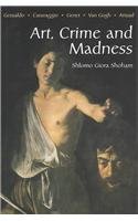 Art, Crime and Madness: Gesualdo, Caravaggio, Genet, Van Gogh, Artaud