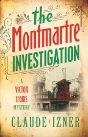 The Montmartre Investigation: A Victor Legris Mystery (Victor Legris)