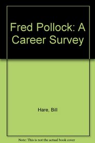 Fred Pollock: A Career Survey