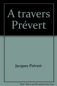 A travers Prevert (Textes pour aujourd'hui) (French Edition)