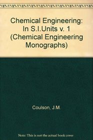 Chemical Engineering, Vol. 1: SI Units