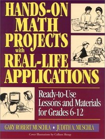 Hands-On Math Projects with Real-Life Applications : Ready-to-Use Lessons and Materials for Grades 6-12 (J-B Ed: Hands On)