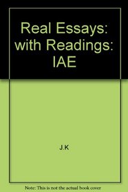 Real Essays: with Readings: IAE