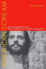 American Scream : Allen Ginsberg's iHowl/i and the Making of the Beat Generation