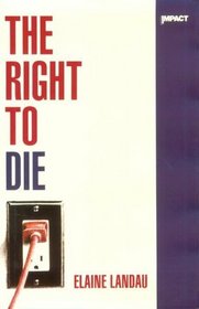 The Right to Die (Impact Books)