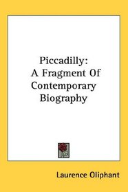 Piccadilly: A Fragment Of Contemporary Biography
