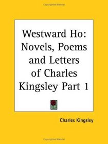 Westward Ho, Part 1 (Novels, Poems and Letters of Charles Kingsley)