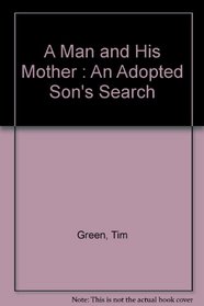 A Man and His Mother : An Adopted Son's Search