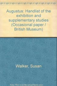 Augustus: Handlist of the exhibition and supplementary studies (Occasional paper / British Museum)