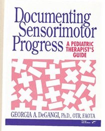 Documenting sensorimotor progress: A pediatric therapist's guide