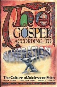 The Gospel According to Generation X: The Culture of Adolescent Belief