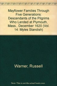 Mayflower Families Through Five Generations: Descendants of the Pilgrims Who Landed at Plymouth, Mass., December 1620 (Vol. 14: Myles Standish)