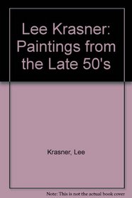 Lee Krasner: Paintings from the Late 50's