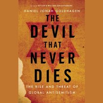 The Devil That Never Dies: The Rise and Threat of Global Anti-Semitism