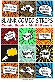 Comic Book: Blank Comic Strips: Make Your Own Comics With This Comic Book Drawing Paper - Multi Panels (Blank Comic Books)