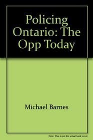 Policing Ontario: The Opp Today