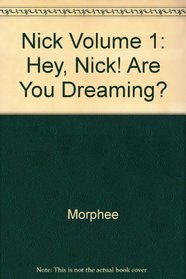 Nick Volume 1: Hey, Nick! Are You Dreaming?