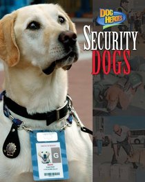 Security Dogs (Dog Heroes)
