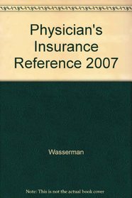 Physician's Insurance Reference 2007