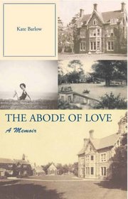 Abode Of Love, The: A Memoir