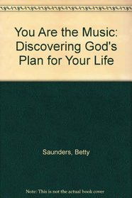 You Are the Music: Discovering God's Plan for Your Life