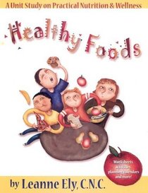 Healthy Foods Unit Study : A guide for nutrition and wellness (Grade K-5)