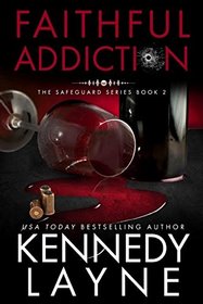 Faithful Addiction: The Safeguard Series, Book Two