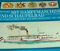 Mit Dampfmaschine und Schaufelrad: D. Dampfschiffahrt auf d. Bodensee 1817-1967 (German Edition)