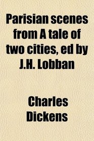 Parisian scenes from A tale of two cities, ed by J.H. Lobban