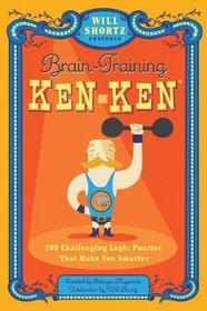 Will Shortz Presents Brain-Training KenKen: 100 Challenging Logic Puzzles That Make You Smarter