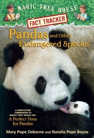 Pandas and Other Endangered Species: A Nonfiction Companion to A Perfect Time for Pandas (Magic Tree House Fact Tracker, No 26)