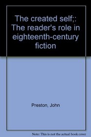 The created self;: The reader's role in eighteenth-century fiction