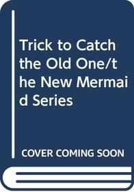Trick to Catch the Old One/the New Mermaid Series