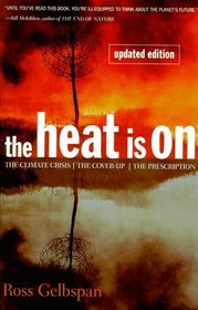 The Heat Is on: The Climate Crisis, the Cover-Up, the Prescription