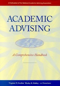 Academic Advising: A Comprehensive Handbook (The Jossey-Bass Higher and Adult Education Series)