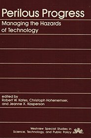 Perilous progress: Managing the hazards of technology (Westview special studies in science, technology, and public policy)