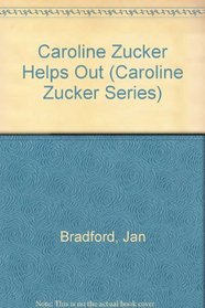 Caroline Zucker Helps Out (Caroline Zucker Series)