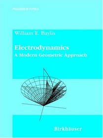 Electrodynamics: A Modern Geometric Approach (Progress in Mathematical Physics)
