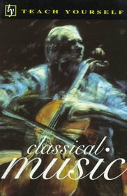 Teach Yourself Classical Music (Teach Yourself)