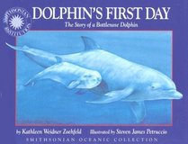 Dolphin's First Day: The Story of a Bottlenose Dolphin