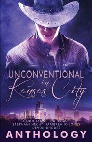 Unconventional in Kansas City: Kiss Me, Cowboy / New Vocations / Stallions and Ice / Playing with Fire / Resuscitating Love