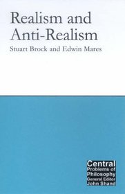 Realism and Anti-realism (Central Problems of Philosophy) (Central Problems of Philosophy)