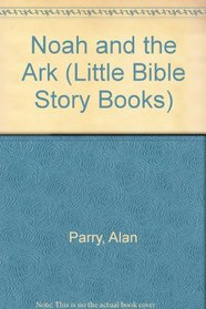 Noah and the Ark (Little Bible Story Books)