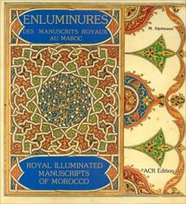 Enluminures des manuscrits royaux au Maroc/Royal Illuminated Manuscripts of Morocco (texte trilingue arabe/francais/anglais) (French Edition)