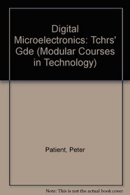Digital Microelectronics: Tchrs' Gde (Modular Courses in Technology)