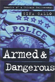 Armed and Dangerous : Memoirs of a Chicago Policewoman